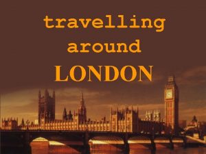 travelling around LONDON content London General Information Trafalgar