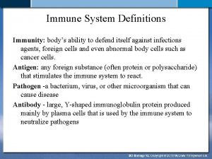 Immune System Definitions Immunity bodys ability to defend