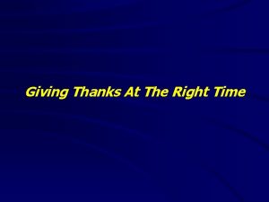 Giving Thanks At The Right Time Giving Thanks