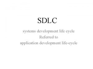 SDLC systems development life cycle Referred to application