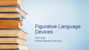 Figurative Language Devices Part One ProseSpecific Devices Alliteration