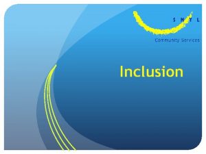 Inclusion What is inclusion Inclusion means that all