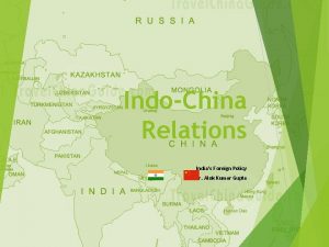 IndoChina Relations Indias Foreign Policy Dr Alok Kumar