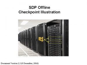SDP Offline Checkpoint Illustration Document Version 2 2