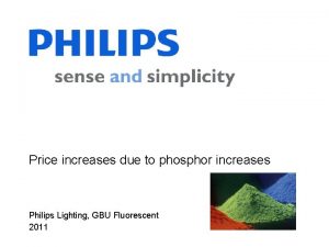 Price increases due to phosphor increases Philips Lighting