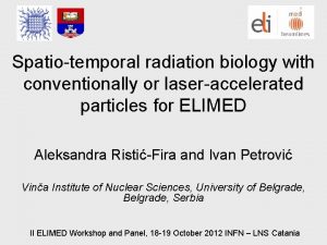 Spatiotemporal radiation biology with conventionally or laseraccelerated particles
