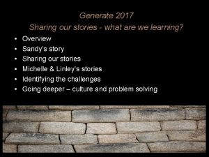 Generate 2017 Sharing our stories what are we