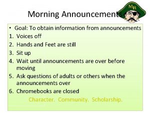 Morning Announcements Goal To obtain information from announcements
