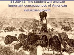 SSUSH 12 The student will analyze important consequences