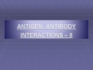 ANTIGEN ANTIBODY INTERACTIONS II COMPLEMENT FIXATION TEST Complement