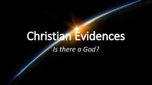 Christian Evidences Is there a God We believe