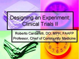 Designing an Experiment Clinical Trials II Roberto Cardarelli