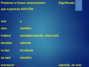 Palabras o frases relacionantes Significado que expresan ADICIN