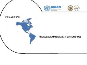 IPO AMERICAS KNOWLEDGE MANAGEMENT SYSTEM KMS MENU 1