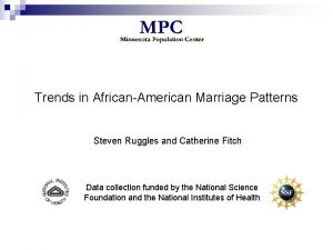 Trends in AfricanAmerican Marriage Patterns Steven Ruggles and