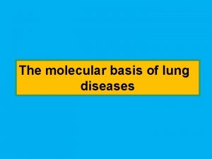 The molecular basis of lung diseases The alveolar