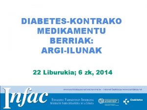 DIABETESKONTRAKO MEDIKAMENTU BERRIAK ARGIILUNAK 22 Liburukia 6 zk