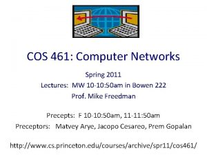 COS 461 Computer Networks Spring 2011 Lectures MW