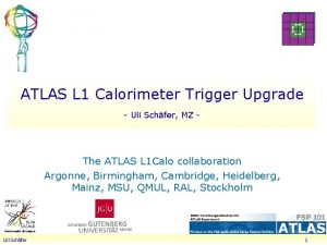 ATLAS L 1 Calorimeter Trigger Upgrade Uli Schfer