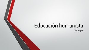 Educacin humanista Carl Rogers Qu es el humanismo