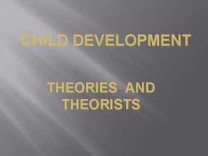 CHILD DEVELOPMENT THEORIES AND THEORISTS Experiment 1 Marshmallow