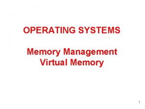 OPERATING SYSTEMS Memory Management Virtual Memory 1 Memory