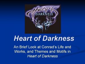 Heart of Darkness An Brief Look at Conrads