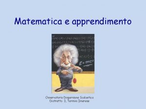 Matematica e apprendimento Osservatorio Dispersione Scolastica Distretto 3