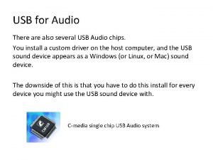 USB for Audio There also several USB Audio