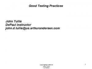 Good Testing Practices John Tullis De Paul Instructor