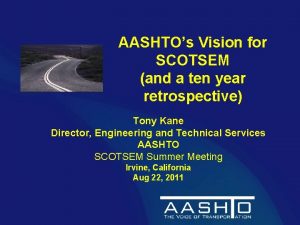 AASHTOs Vision for SCOTSEM and a ten year