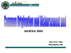 NASFAA 2004 July 18 21 2004 Minneapolis MN