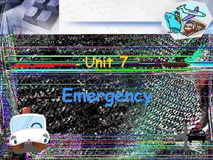 Unit 7 Emergency Teaching Objectives 1 Understanding the