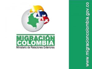 www migracioncolombia gov co Denominacin y objetivo El