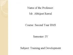 Name of the Professor Mr Abhijeet Rawal Course