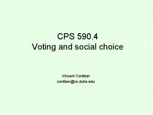 CPS 590 4 Voting and social choice Vincent