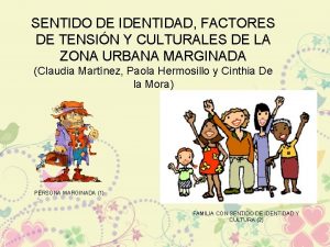 SENTIDO DE IDENTIDAD FACTORES DE TENSIN Y CULTURALES