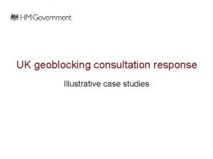 UK geoblocking consultation response Illustrative case studies 2