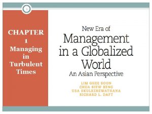 1 CHAPTER 1 Managing in Turbulent Times Learning