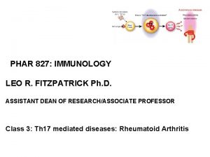 PHAR 827 IMMUNOLOGY LEO R FITZPATRICK Ph D