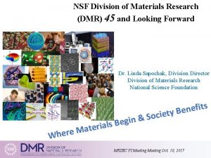 NSF Division of Materials Research DMR 45 and