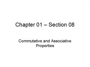 Chapter 01 Section 08 Commutative and Associative Properties