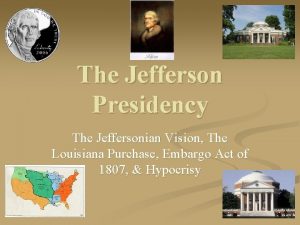 The Jefferson Presidency The Jeffersonian Vision The Louisiana