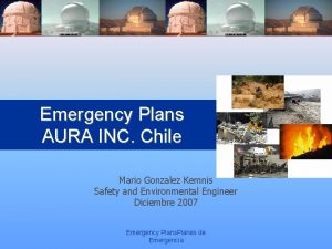 Emergency Plans AURA INC Chile Mario Gonzalez Kemnis