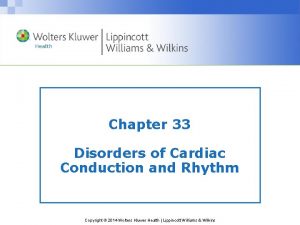 Chapter 33 Disorders of Cardiac Conduction and Rhythm