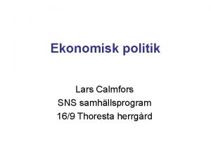 Ekonomisk politik Lars Calmfors SNS samhllsprogram 169 Thoresta