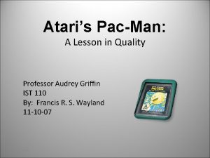 Ataris PacMan A Lesson in Quality Professor Audrey