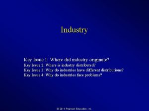 Industry Key Issue 1 Where did industry originate