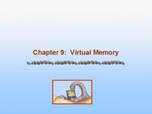 Chapter 9 Virtual Memory Chapter 9 Virtual Memory