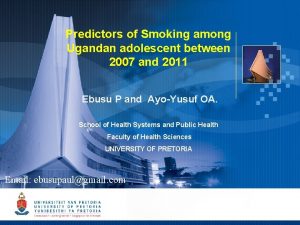 Predictors of Smoking among Ugandan adolescent between 2007